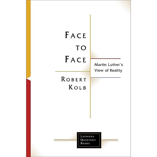 Face to Face / Lutheran Quarterly Books, Robert Kolb