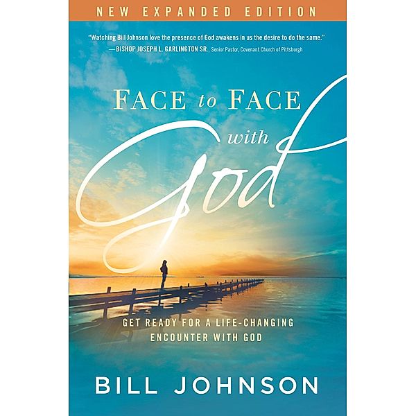 Face to Face With God, Bill Johnson