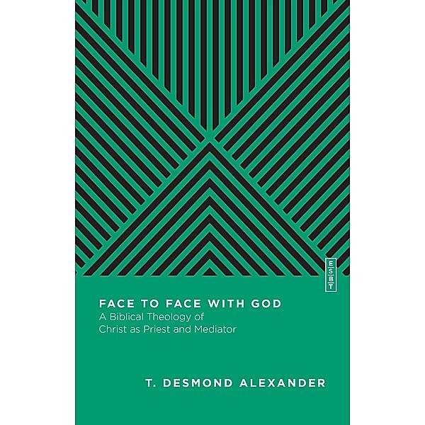 Face to Face with God, T. Desmond Alexander