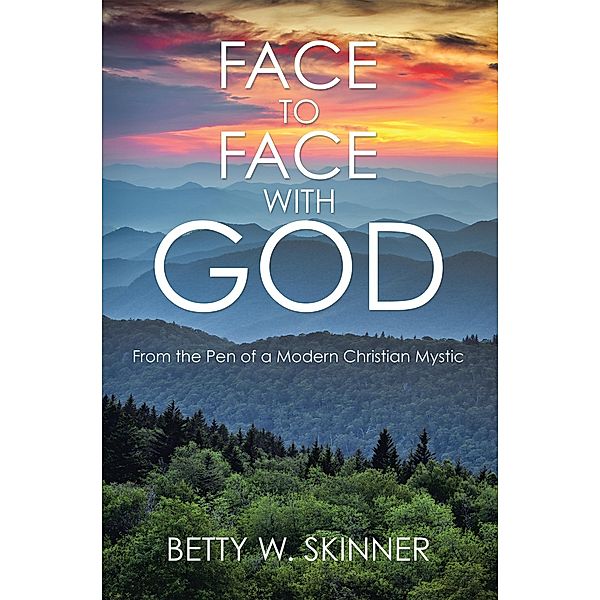 Face to Face with God, Betty W. Skinner