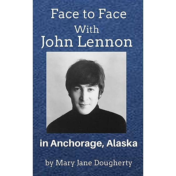 Face to Face with John Lennon, Mary Jane Dougherty