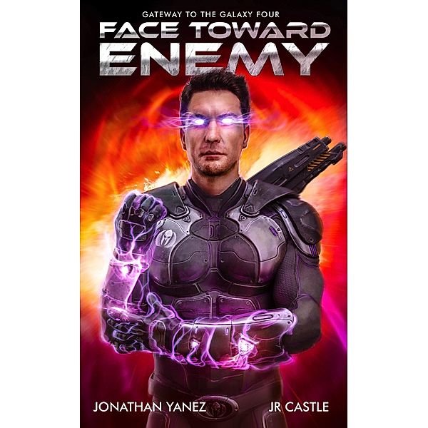 Face Toward Enemy (Gateway to the Galaxy, #4) / Gateway to the Galaxy, Jonathan Yanez