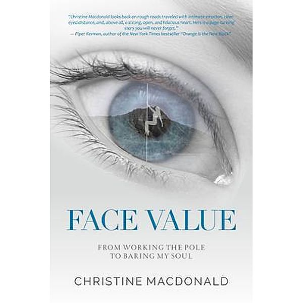 Face Value From Working the Pole to Baring My Soul, Christine Macdonald