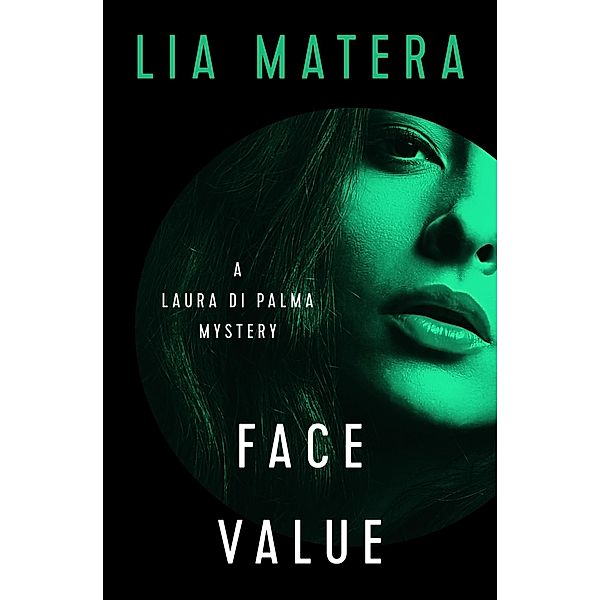 Face Value / The Laura Di Palma Mysteries, Lia Matera