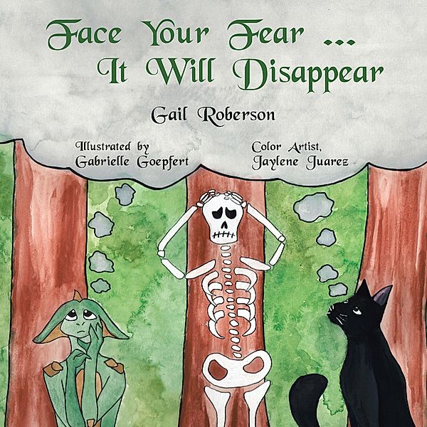 Face Your Fear ... It Will Disappear, Gail Roberson