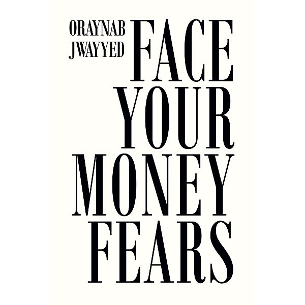 Face Your Money Fears, Oraynab Jwayyed