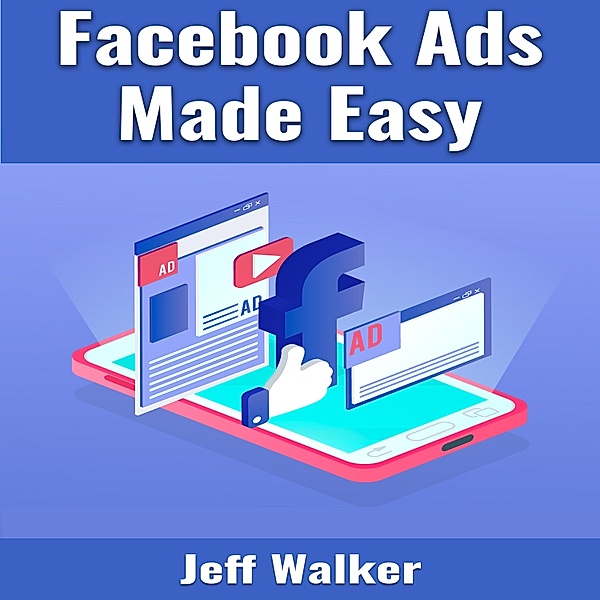 Facebook Ads Made Easy, Jeff Walker