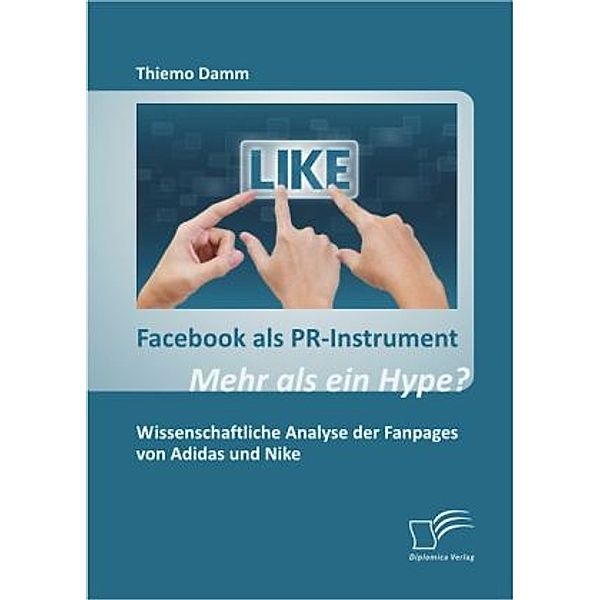 Facebook als PR-Instrument: Mehr als ein Hype?, Thiemo Damm