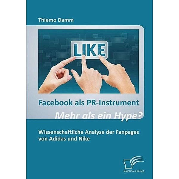 Facebook als PR-Instrument: Mehr als ein Hype?, Thiemo Damm
