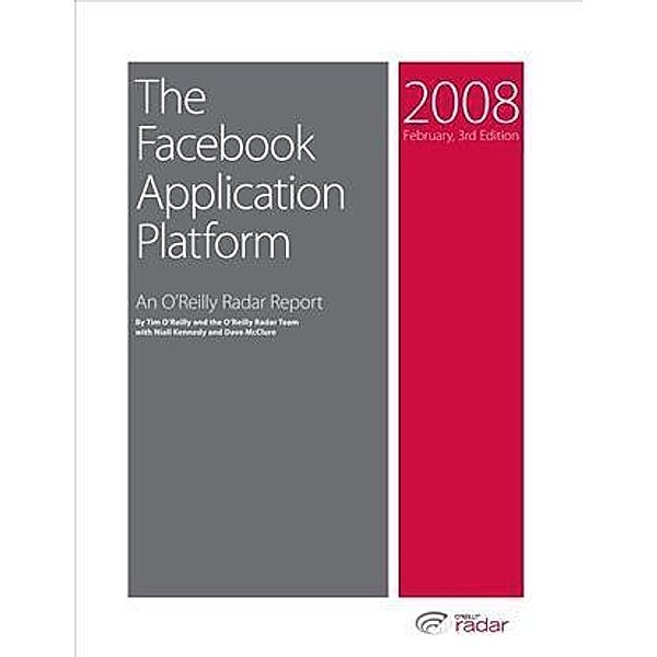 Facebook Application Platform: An O'Reilly Radar Report, Tim O'Reilly