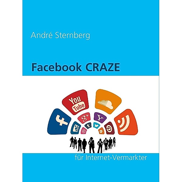 Facebook CRAZE für Internet-Vermarkter, André Sternberg