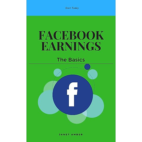 Facebook Earnings: The Basics, Janet Amber