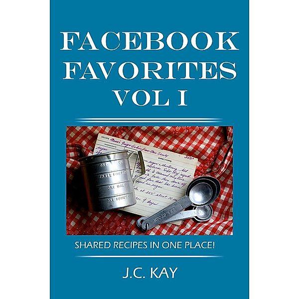 Facebook Favorites Vol I, J. C. Kay