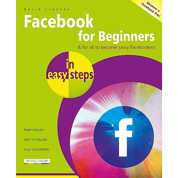 Facebook for Beginners in easy steps / In Easy Steps, David Crookes