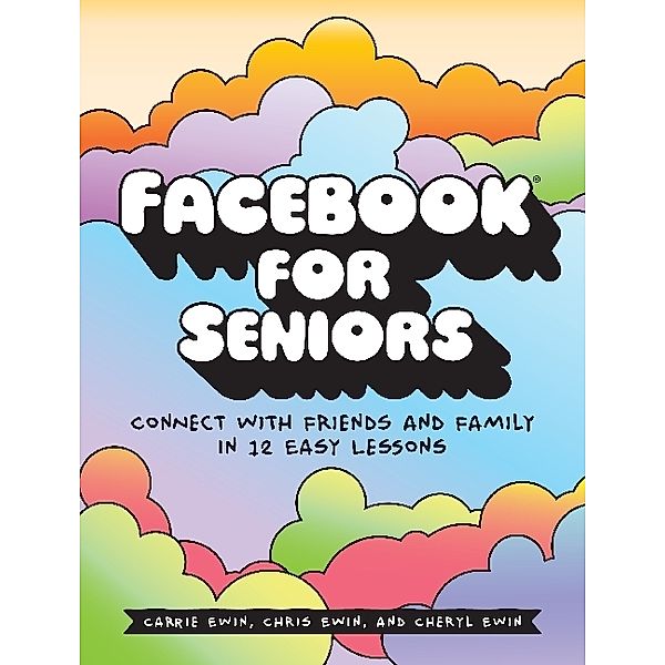 Facebook for Seniors, Carrie Ewin, Chris Ewin, Cheryl Ewin