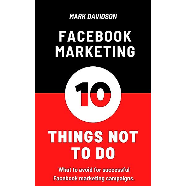 Facebook Marketing: 10 Things Not To Do, Mark Davidson