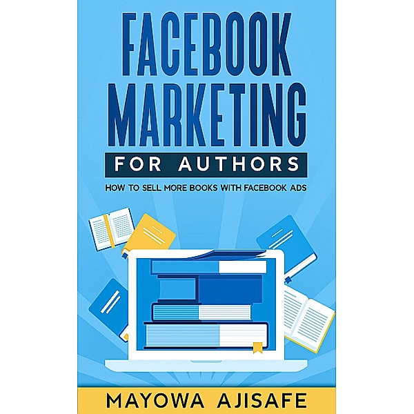 Facebook Marketing For Authors / Facebook Marketing For Authors Bd.1, Mayowa Ajisafe