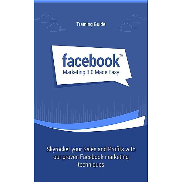 Facebook Marketing Made Easy, John Hawkins