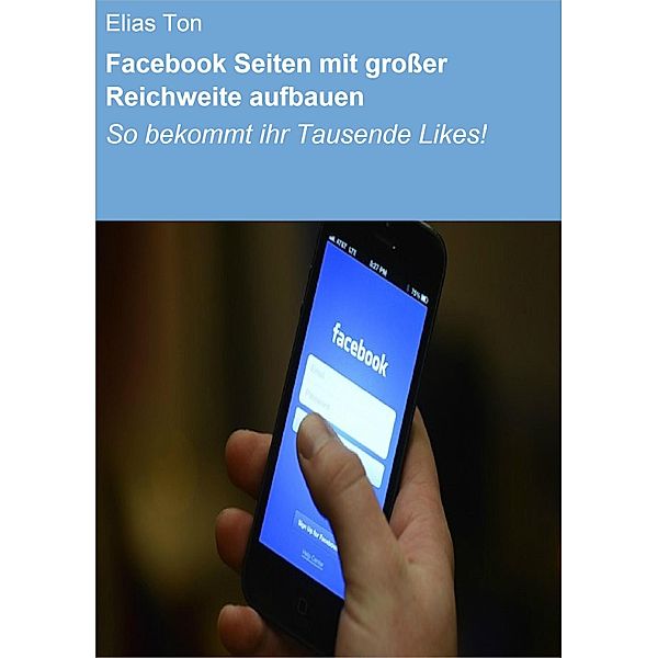 Facebook Seiten mit grosser Reichweite aufbauen, Elias Ton