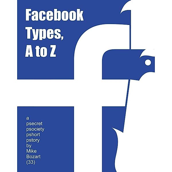 Facebook Types, A to Z, Mike Bozart