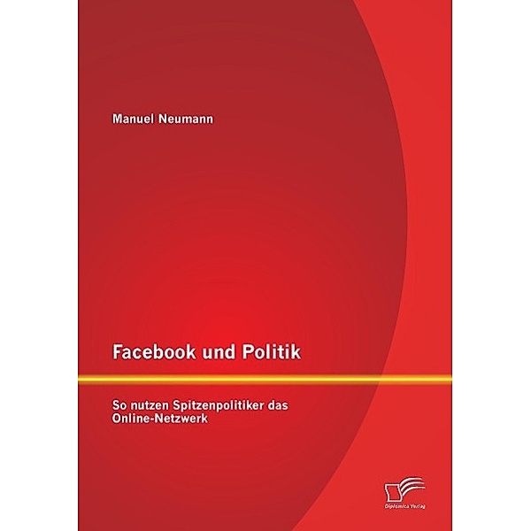 Facebook und Politik: So nutzen Spitzenpolitiker das Online-Netzwerk, Manuel Neumann