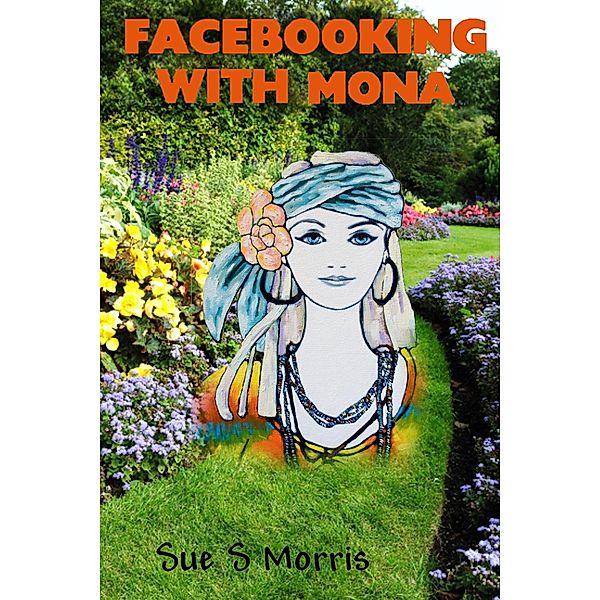 Facebooking With Mona, Sue S Morris