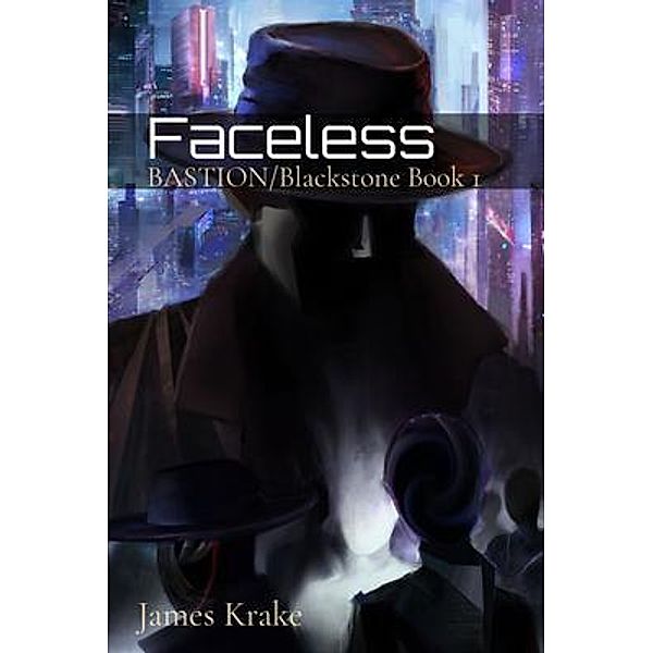 Faceless / BASTION/Blackstone Bd.1, James Krake