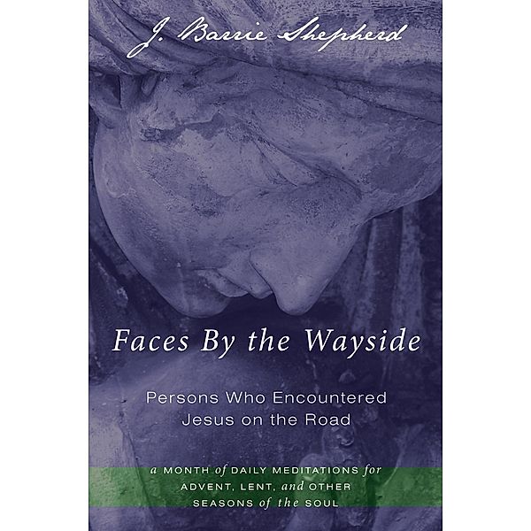 Faces By the Wayside-Persons Who Encountered Jesus on the Road, J. Barrie Shepherd
