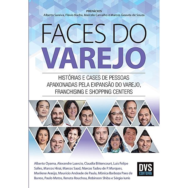 Faces do Varejo, Adrián Aguilera, Marcos Ajaj Saad, Marcos Tadeu Paula de Marques, Marilene Araújo, Mauricio Andrade de Paula, Mônica Barboza Paes de Barros, Paulo Matos, Renata Boock Freitas de Rouchou, Robinson Shiba, Sandra Corte Real Coelho, Sérgio Iunis, Alberto Oyama, Alexandre Luércio, Carlos Luzzi, Claudia Bittencourt, Fausto Severini, Gustavo Fehlberg, Luís Felipe Salles, Marcos Hirai