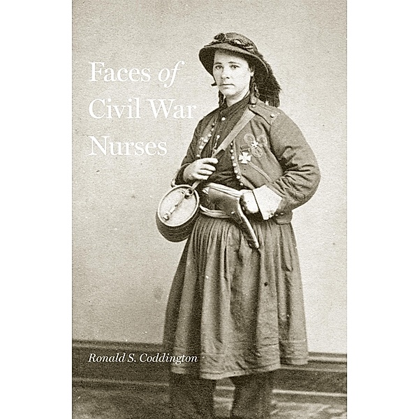Faces of Civil War Nurses, Ronald S. Coddington