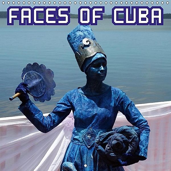 FACES OF CUBA (Wall Calendar 2017 300 × 300 mm Square), Henning von Löwis of Menar