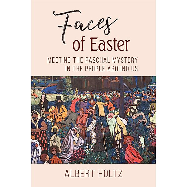 Faces of Easter, Albert Holtz