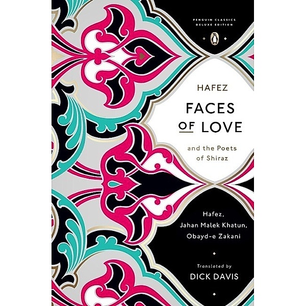 Faces of Love / Penguin Classics Deluxe Edition, Hafez, Jahan Malek Khatun, Obayd-e Zakani