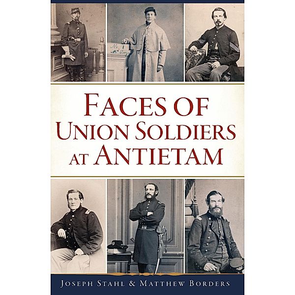 Faces of Union Soldiers at Antietam, Joseph Stahl