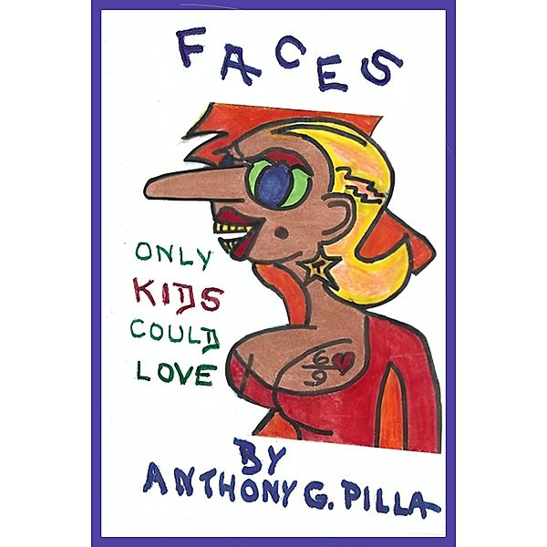 Faces That Only Kids Could Love, Anthony Gordon Pilla