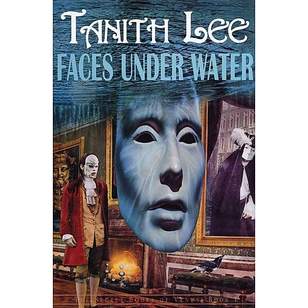 Faces Under Water / The Secret Books of Venus, Tanith Lee