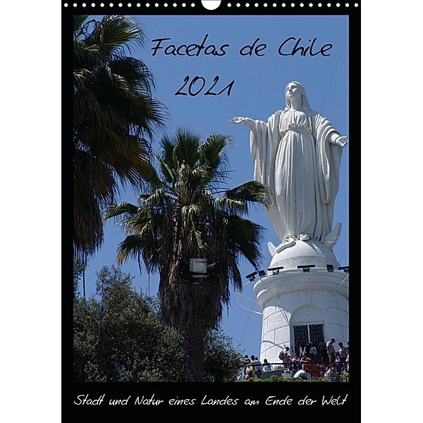 Facetas de Chile (Wandkalender 2021 DIN A3 hoch), wenando