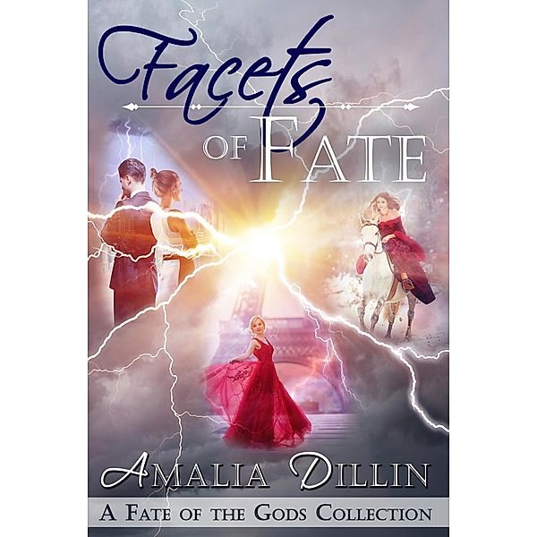 Facets of Fate (Fate of the Gods, #3.5) / Fate of the Gods, Amalia Dillin