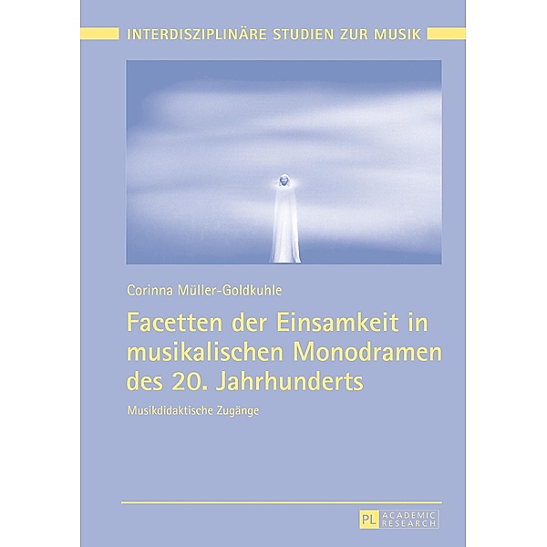 Facetten der Einsamkeit in musikalischen Monodramen des 20. Jahrhunderts, Muller-Goldkuhle Corinna Muller-Goldkuhle