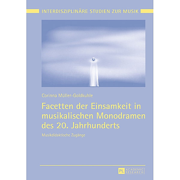 Facetten der Einsamkeit in musikalischen Monodramen des 20. Jahrhunderts, Corinna Müller-Goldkuhle