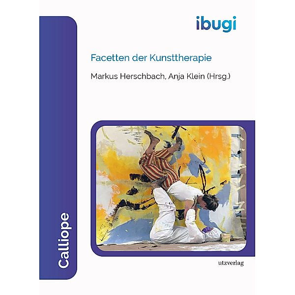 Facetten der Kunsttherapie / Calliope - Interdisziplinäre Schriften zu Philosophie, Bildung und gesellschaftlicher Innovation Bd.1