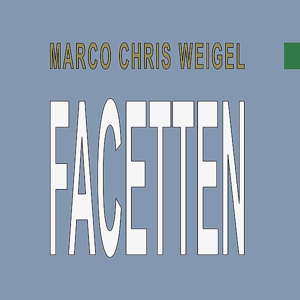 Facetten / Kollektion Glück Auf! Bd.6, Marco Chris Weigel