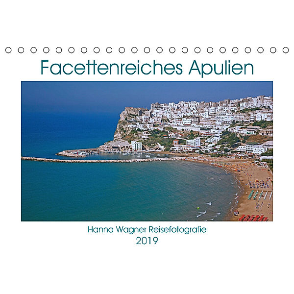 Facettenreiches Apulien (Tischkalender 2019 DIN A5 quer), Hanna Wagner