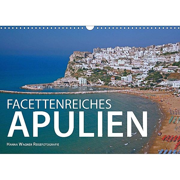Facettenreiches Apulien (Wandkalender 2023 DIN A3 quer), Hanna Wagner