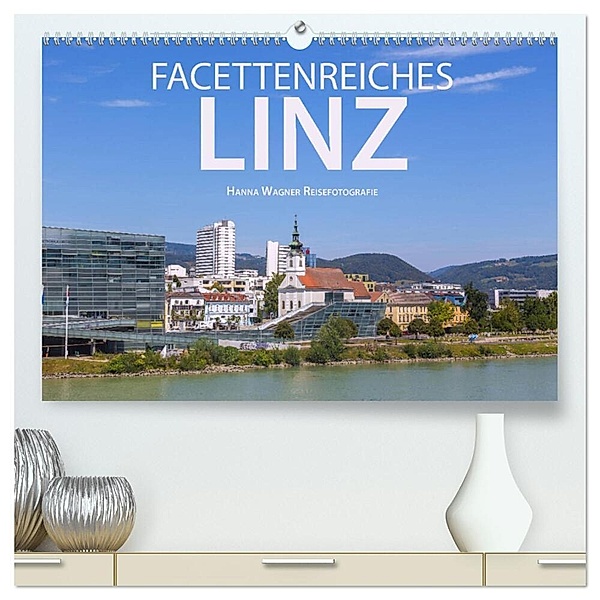 Facettenreiches Linz (hochwertiger Premium Wandkalender 2024 DIN A2 quer), Kunstdruck in Hochglanz, Hanna Wagner