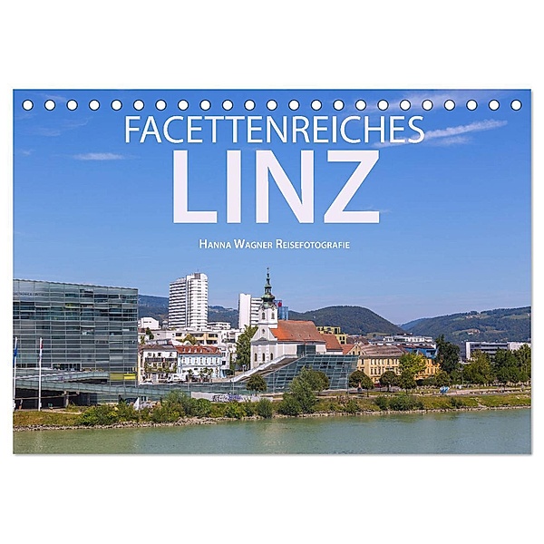 Facettenreiches Linz (Tischkalender 2025 DIN A5 quer), CALVENDO Monatskalender, Calvendo, Hanna Wagner