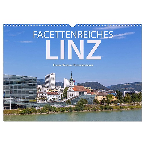 Facettenreiches Linz (Wandkalender 2025 DIN A3 quer), CALVENDO Monatskalender, Calvendo, Hanna Wagner