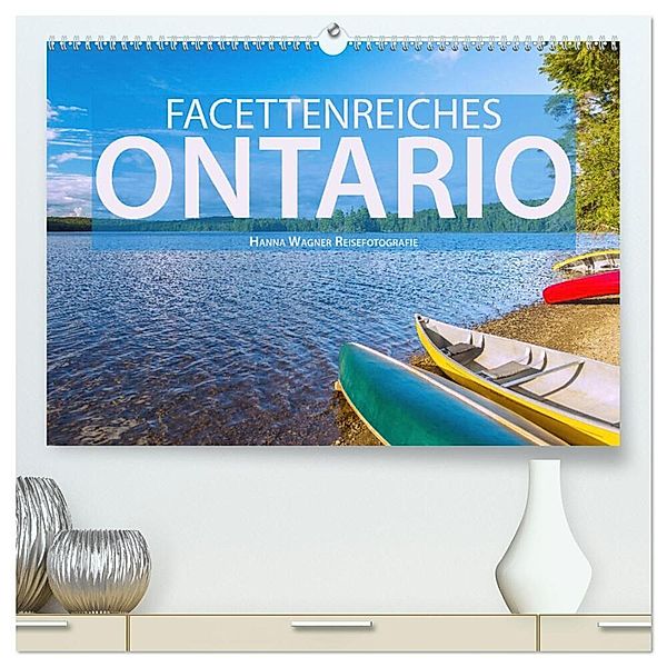 Facettenreiches Ontario (hochwertiger Premium Wandkalender 2024 DIN A2 quer), Kunstdruck in Hochglanz, Hanna Wagner
