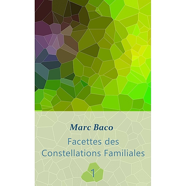 Facettes des Constellations Familiales 1 / Facettes des Constellations Familiales, Marc Baco
