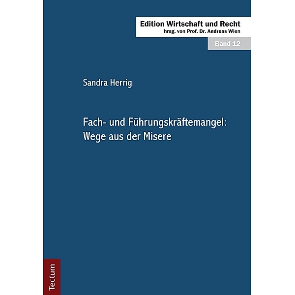 Fach- und Führungskräftemangel: Wege aus der Misere / Edition Wirtschaft und Recht Bd.12, Sandra Herrig